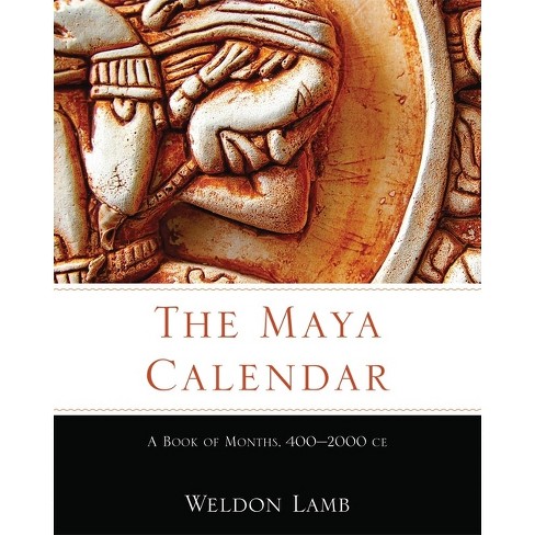 The Maya Calendar - By Weldon Lamb (hardcover) : Target