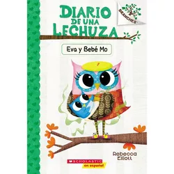 Diario de Una Lechuza #10: Eva Y Bebé Mo (Owl Diaries #10: Eva and Baby Mo) - (Diario de una Lechuza) by  Rebecca Elliott (Paperback)