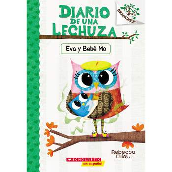 Diario de Una Lechuza #10: Eva Y Bebé Mo (Owl Diaries #10: Eva and Baby Mo) - (Diario de una Lechuza) by  Rebecca Elliott (Paperback)