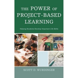 Power of Project-Based Learning - by  Scott D Wurdinger (Paperback) - 1 of 1