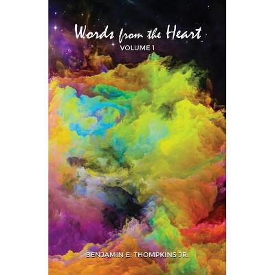 Words from the Heart - by  Benjamin E Thompkins (Paperback)