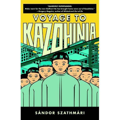 Voyage to Kazohinia - by  Sandor Szathmari (Paperback)