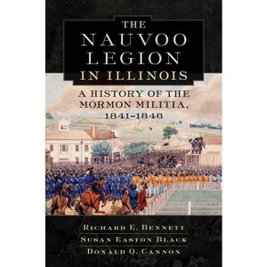 Nauvoo Legion in Illinois - by  Richard E Bennett & Susan Easton Black & Donald Q Cannon (Hardcover) - 1 of 1