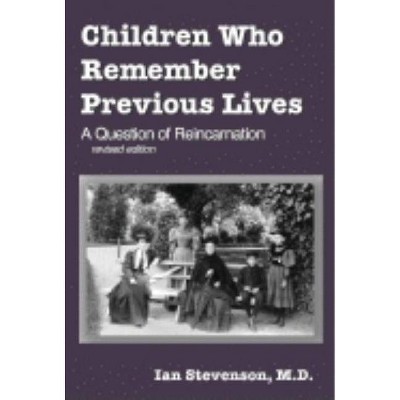 Children Who Remember Previous Lives - by  Ian Stevenson (Paperback)