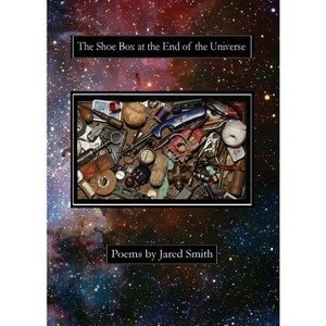 The Shoe Box at the End of the Universe - by  Jared Smith (Paperback) - 1 of 1
