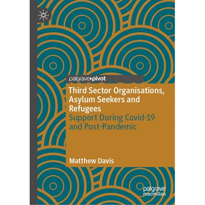 Third Sector Organisations, Asylum Seekers and Refugees - by  Matthew Davis (Hardcover)