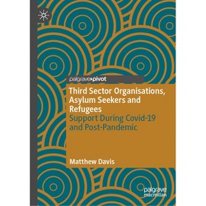 Third Sector Organisations, Asylum Seekers and Refugees - by  Matthew Davis (Hardcover) - 1 of 1