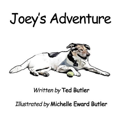 Joey's Adventure - by  Ted Butler (Hardcover)