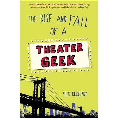  The Rise and Fall of a Theater Geek - by  Seth Rudetsky (Paperback) 