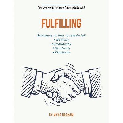 Fulfilling - by  Myka Graham (Paperback)