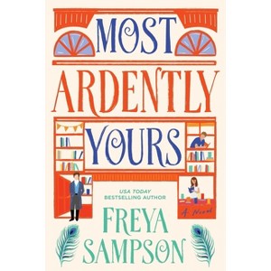 Most Ardently Yours - by Freya Sampson - 1 of 1