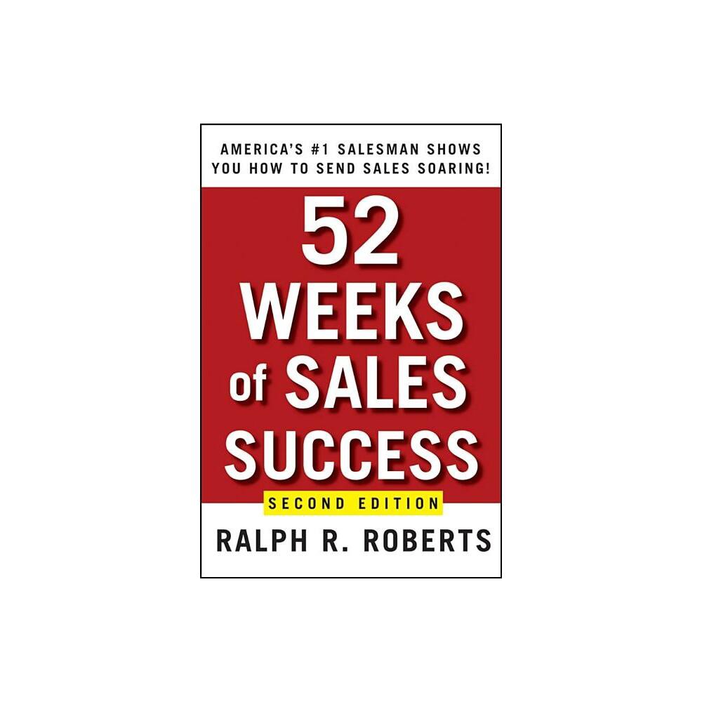 52 Weeks of Sales Success - 2nd Edition by Ralph R Roberts (Paperback)