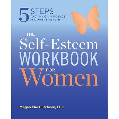 The Self Esteem Workbook for Women - by  Megan Maccutcheon (Paperback)