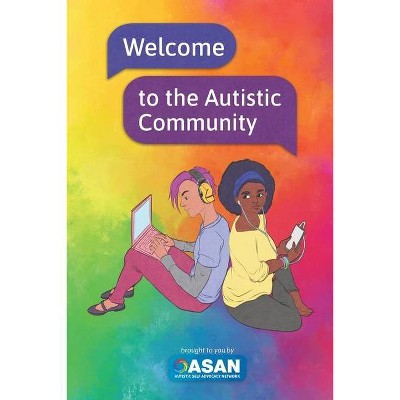 Welcome to the Autistic Community - by  Autistic Self Advocacy Network (Paperback)