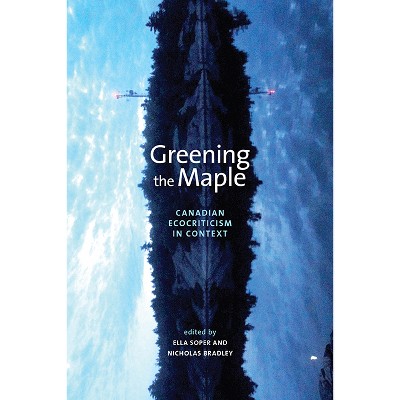 Greening the Maple - (Energy, Ecology and the Environment) by  Ella Soper & Nicholas Bradley (Paperback)