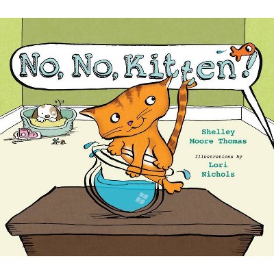 No, No, Kitten! - by  Shelley Moore Thomas (Hardcover)