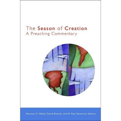 The Season of Creation - by  David Rhoads & H Paul Santmire (Paperback)