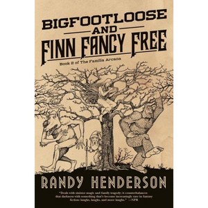Bigfootloose and Finn Fancy Free - (Familia Arcana) by  Randy Henderson (Paperback) - 1 of 1