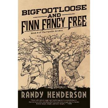 Bigfootloose and Finn Fancy Free - (Familia Arcana) by  Randy Henderson (Paperback)