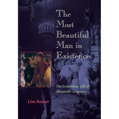 The Most Beautiful Man in Existence - by  Lisa Rosner (Hardcover)