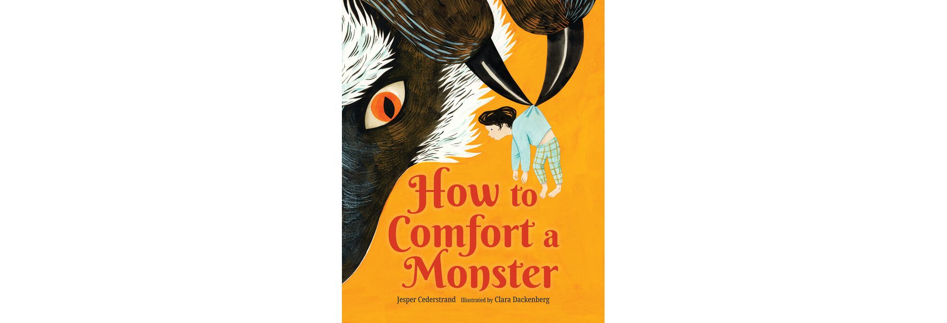 How to Comfort a Monster - by  Jesper Cederstrand (Hardcover)