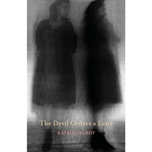 The Devil Orders a Latte - by  Katrin Talbot (Paperback) - 1 of 1