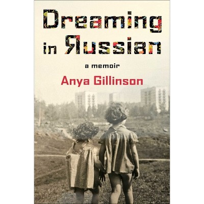 Dreaming in Russian - by  Anya Gillinson (Hardcover)
