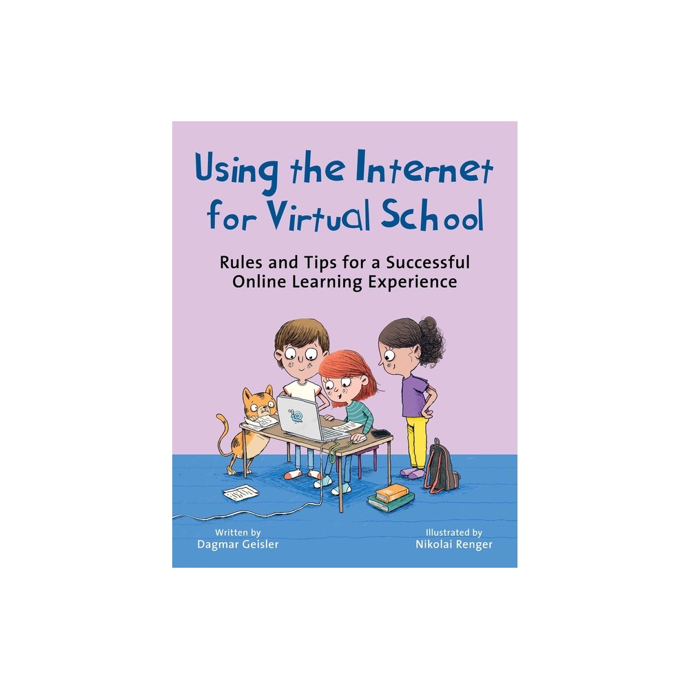 Using the Internet for Virtual School - (Emotional Education for Elementary Schoolers) by Dagmar Geisler (Hardcover)