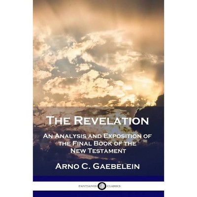 The Revelation - by  Arno C Gaebelein (Paperback)