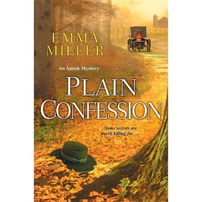 Plain Confession - (Stone Mill Amish Mystery) by  Emma Miller (Paperback)