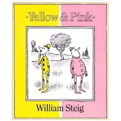 Yellow & Pink - by  William Steig (Paperback)