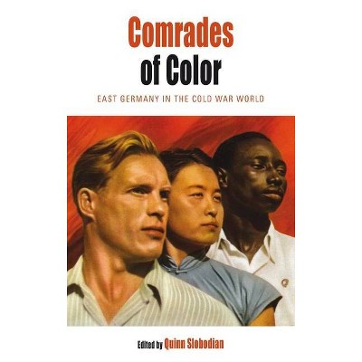 Comrades of Color - (Protest, Culture & Society) by  Quinn Slobodian (Hardcover)