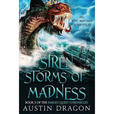 Siren Storms of Madness - (Fabled Quest Chronicles) by  Austin Dragon (Paperback)