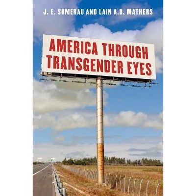 America Through Transgender Eyes - by J E Sumerau & Lain A B Mathers