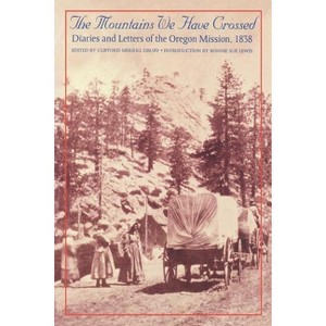 The Mountains We Have Crossed - by  Clifford Merrill Drury (Paperback) - 1 of 1