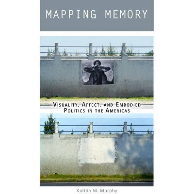 Mapping Memory - by  Kaitlin M Murphy (Paperback)