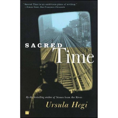 Sacred Time - by  Ursula Hegi (Paperback)