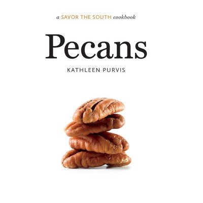 Pecans - (Savor the South Cookbooks) by  Kathleen Purvis (Hardcover)