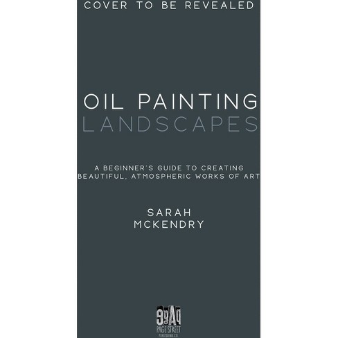 Oil Painting for the Serious Beginner [Book]