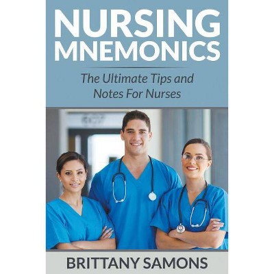 Nursing Mnemonics - by  Brittany Samons (Paperback)