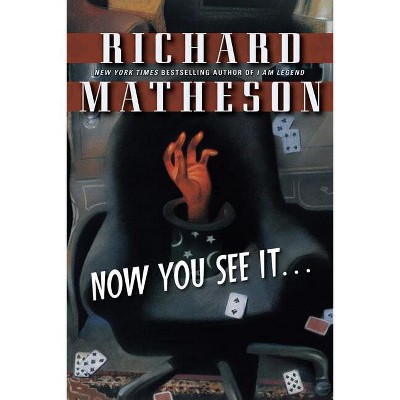 Now You See It . . . - by  Richard Matheson (Paperback)