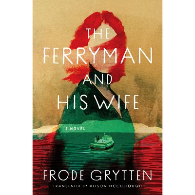 The Ferryman and His Wife - by  Frode Grytten (Paperback)