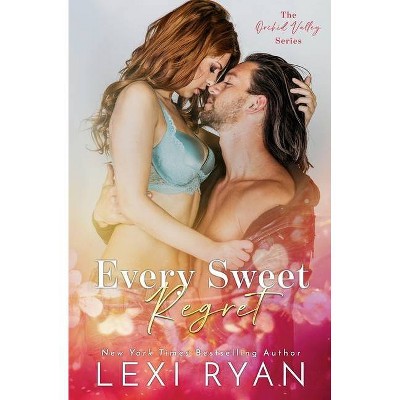 Every Sweet Regret - (Orchid Valley) by  Lexi Ryan (Paperback)