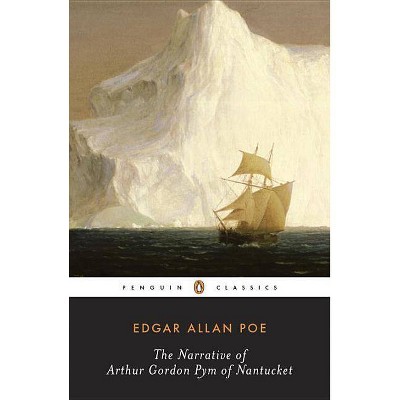 The Narrative of Arthur Gordon Pym of Nantucket - (Penguin Classics) by  Edgar Allan Poe (Paperback)