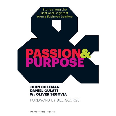 Passion & Purpose - by  John Coleman & Daniel Gulati & W Oliver Segovia (Hardcover)