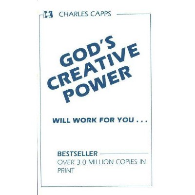 God's Creative Power Will Work for You - by  Charles Capps (Paperback)