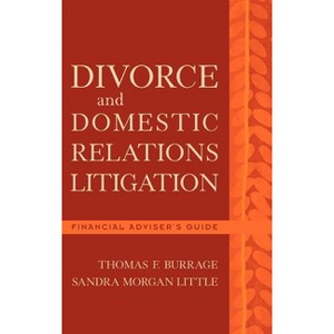 Divorce and Domestic Relations Litigation - by  Thomas F Burrage & Sandra Morgan Little (Hardcover) - 1 of 1
