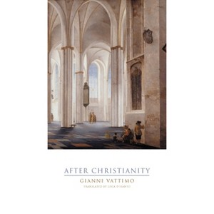 After Christianity - (Italian Academy Lectures) by  Gianni Vattimo (Paperback) - 1 of 1