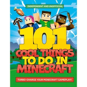 101 Cool Things to Do in Minecraft - by  Welbeck Children's Books (Paperback) - 1 of 1