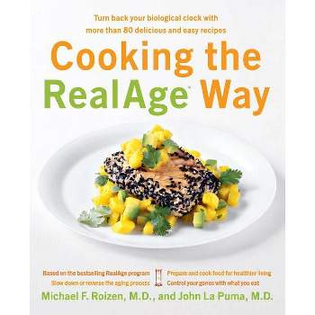 Cooking the RealAge Way - by  Michael F Roizen & John La Puma (Paperback)